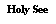 Text Box: Holy See